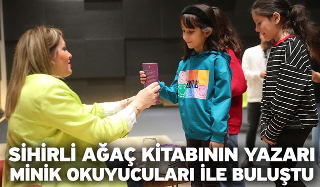 Sihirli Ağaç Kitabının Yazarı Minik Okuyucuları İle Buluştu