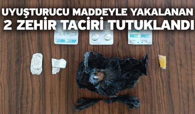 Uyuşturucu maddeyle yakalanan 2 zehir taciri tutuklandı