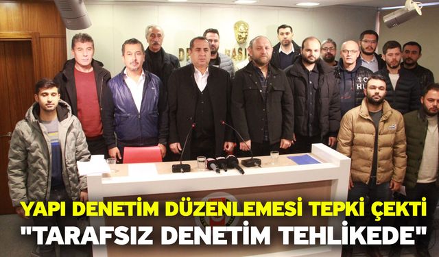 Yapı denetim düzenlemesi tepki çekti "Tarafsız denetim tehlikede"