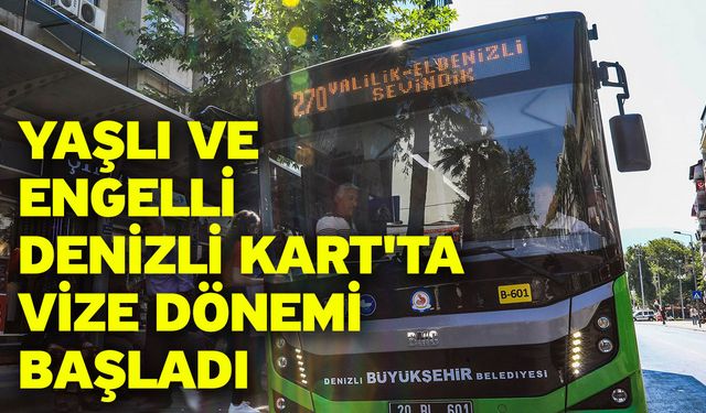 Yaşlı Ve Engelli Denizli Kart'ta Vize Dönemi Başladı