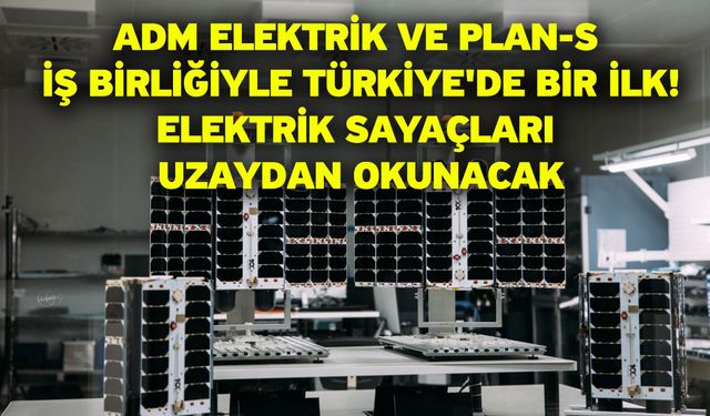 ADM Elektrik ve Plan-S İş Birliğiyle Türkiye'de Bir İlk! Elektrik Sayaçları Uzaydan Okunacak