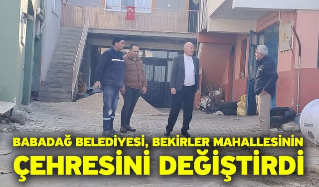 Babadağ Belediyesi, Bekirler Mahallesinin çehresini değiştirdi