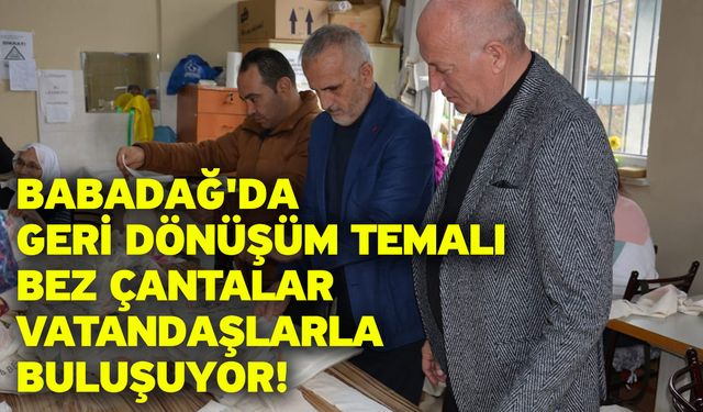 Babadağ'da Geri Dönüşüm Temalı Bez Çantalar Vatandaşlarla Buluşuyor!