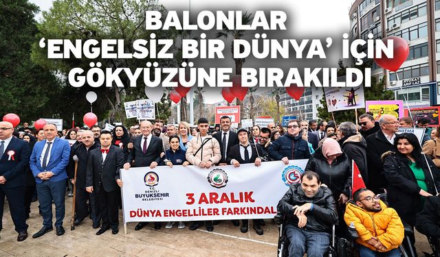 Balonlar ‘Engelsiz bir dünya’ için gökyüzüne bırakıldı