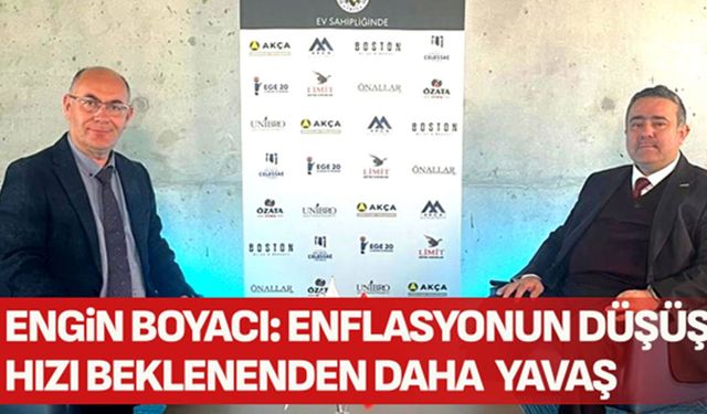 Boyacı “Enflasyonun düşüş hızı beklenenden daha yavaş”