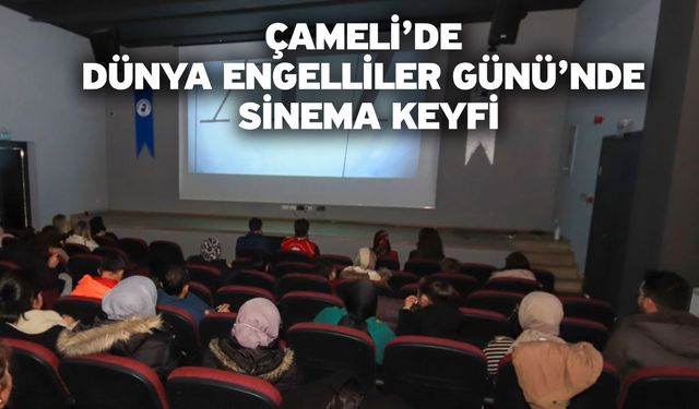 Çameli’de Dünya Engelliler Günü’nde Sinema Keyfi