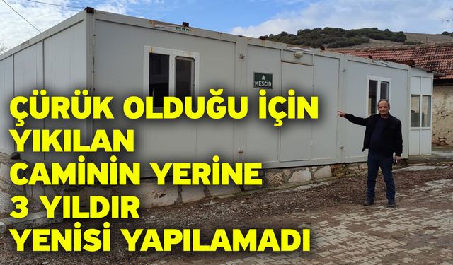 Çürük olduğu için yıkılan caminin yerine 3 yıldır yenisi yapılamadı