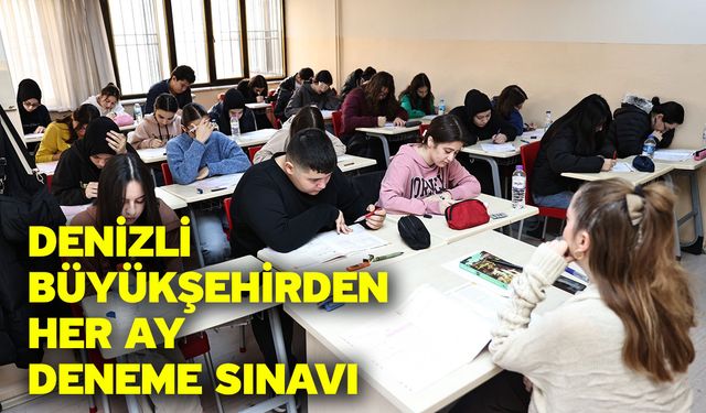 Denizli Büyükşehirden her ay deneme sınavı