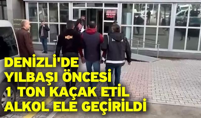 Denizli'de yılbaşı öncesi 1 ton kaçak etil alkol ele geçirildi