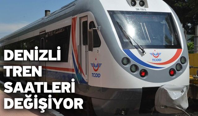 Denizli tren saatleri değişiyor