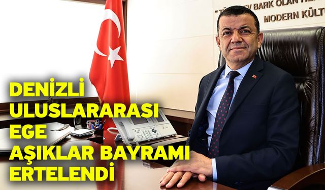 Denizli Uluslararası Ege Aşıklar Bayramı ertelendi