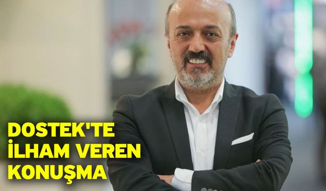 DOSTEK'te İlham Veren Konuşma