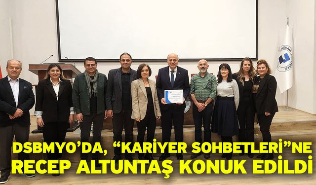 DSBMYO’da, “Kariyer Sohbetleri”ne Recep Altuntaş Konuk Edildi