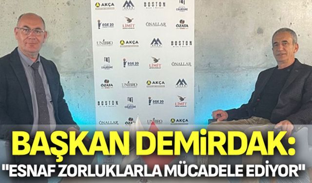 Demirdak "Esnaf Zorluklarla Mücadele Ediyor"