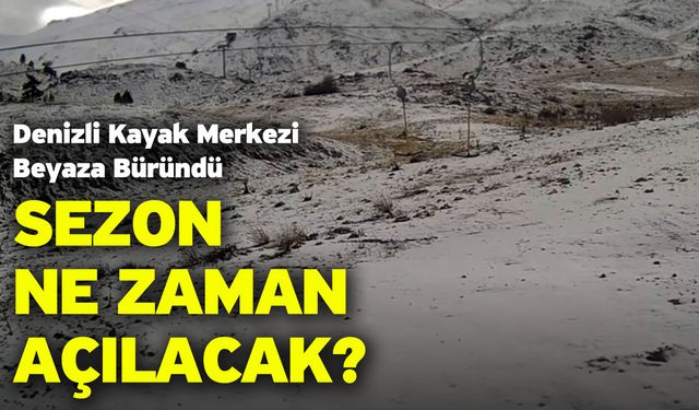 Denizli kayak merkezi beyaza büründü! Sezon ne zaman açılacak?