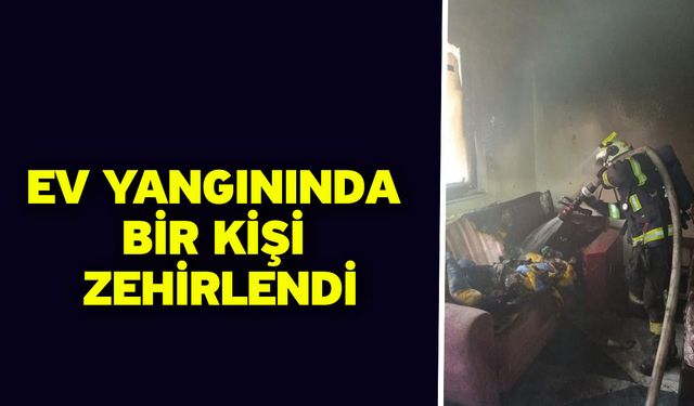 Ev yangınında bir kişi zehirlendi