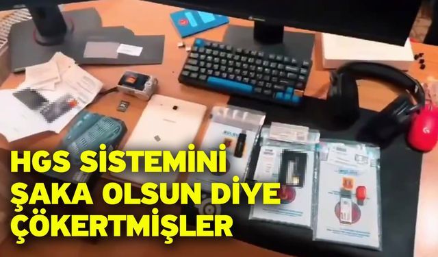 HGS sistemini şaka olsun diye çökertmişler