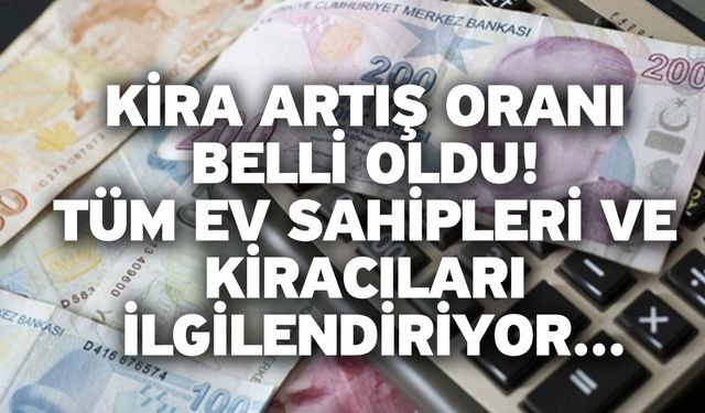 Kira artış oranı belli oldu! Tüm ev sahipleri ve kiracıları ilgilendiriyor...