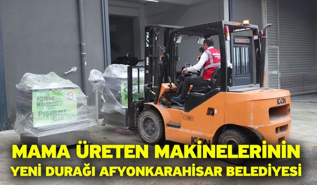 Mama Üreten Makinelerinin Yeni Durağı Afyonkarahisar Belediyesi