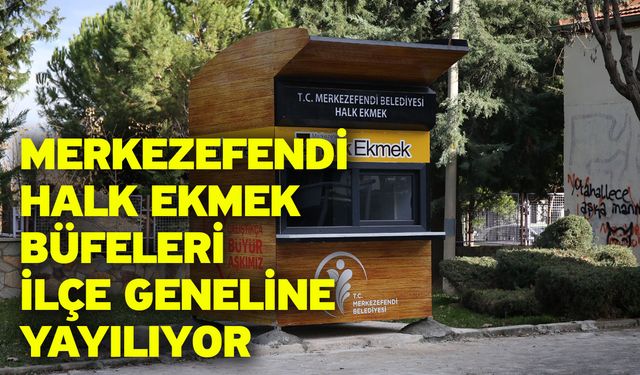 Merkezefendi Halk Ekmek Büfeleri İlçe Geneline Yayılıyor