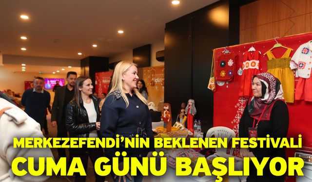 Merkezefendi’nin Beklenen Festivali Cuma Günü Başlıyor