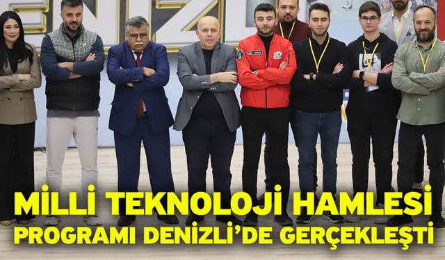 Milli Teknoloji Hamlesi Programı Denizli’de Gerçekleşti