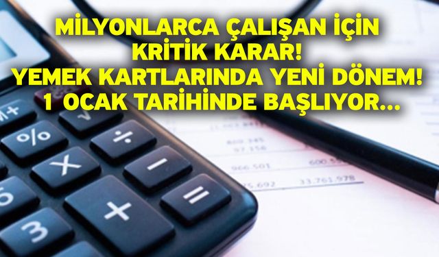 Milyonlarca çalışan için kritik karar! Yemek kartlarında yeni dönem! 1 Ocak tarihinde başlıyor...