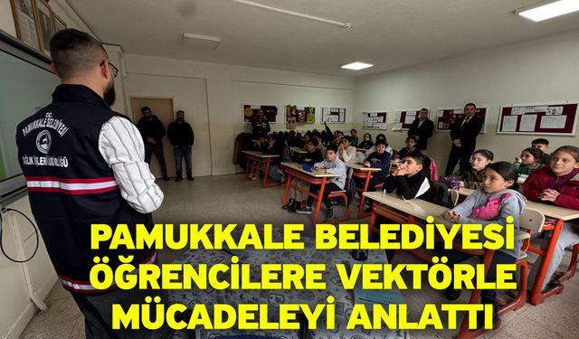 Pamukkale Belediyesi Öğrencilere Vektörle Mücadeleyi Anlattı