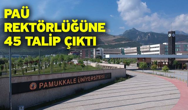 PAÜ Rektörlüğüne 45 talip çıktı