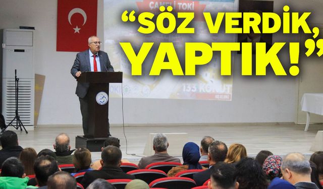 “Söz verdik, yaptık!”