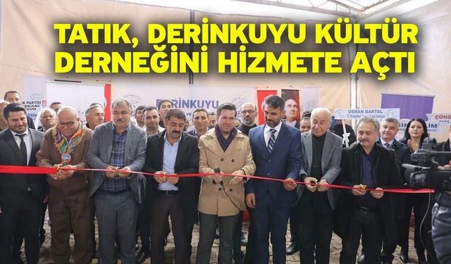 Tatık, Derinkuyu Kültür Derneğini hizmete açtı