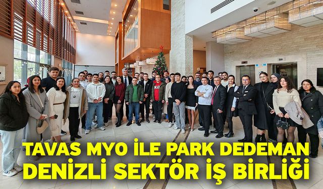 Tavas MYO ile Park Dedeman Denizli Sektör İş Birliği