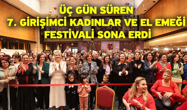 Üç gün süren 7. Girişimci kadınlar ve el emeği festivali sona erdi