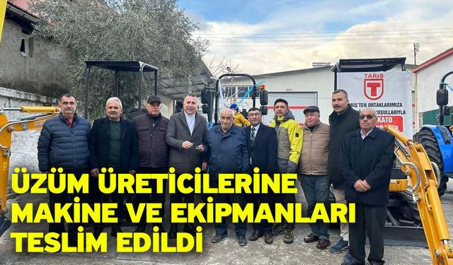 Üzüm üreticilerine makine ve ekipmanları teslim edildi