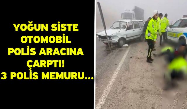 Yoğun siste otomobil polis aracına çarptı! 3 polis memuru...