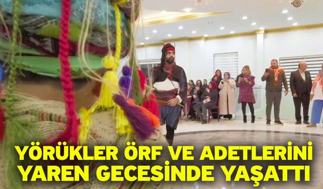 Yörükler örf ve adetlerini yaren gecesinde yaşattı