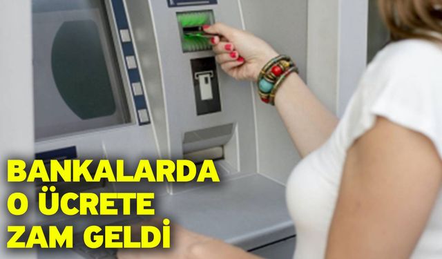 Bankalarda O Ücrete Zam Geldi