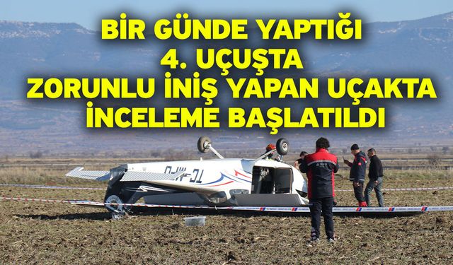 Bir günde yaptığı 4. uçuşta zorunlu iniş yapan uçakta inceleme başlatıldı