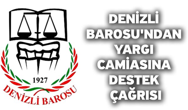 Denizli Barosu'ndan Yargı Camiasına Destek Çağrısı