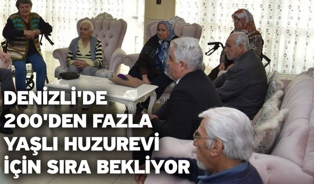 Denizli'de 200'den fazla yaşlı huzurevi için sıra bekliyor