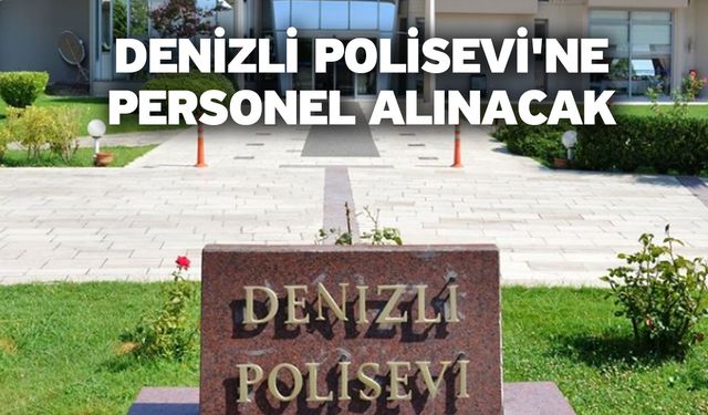 Denizli Polisevi'ne Personel Alınacak