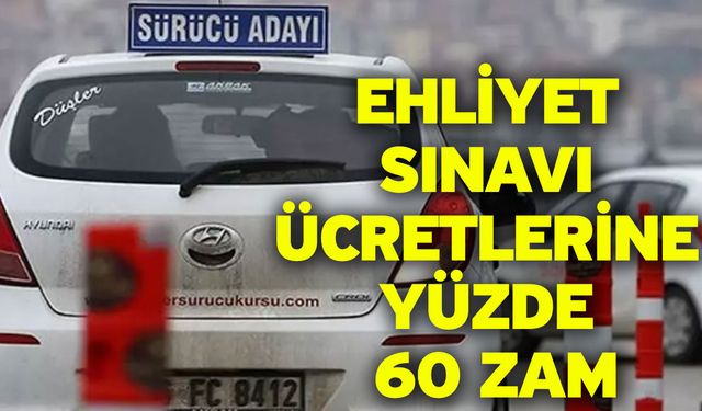 Ehliyet sınavı ücretlerine yüzde 60 zam