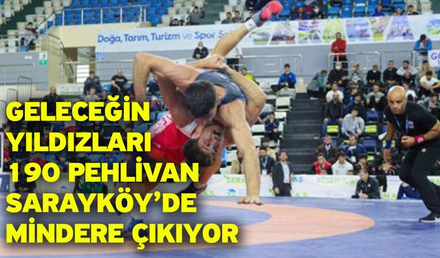 Geleceğin yıldızları 190 pehlivan Sarayköy’de mindere çıkıyor