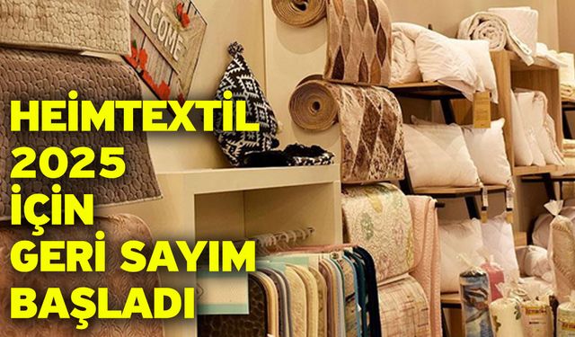 HEİMTEXTİL 2025 için geri sayım başladı