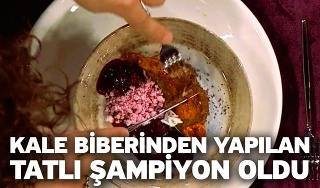 Kale Biberinden yapılan tatlı şampiyon oldu