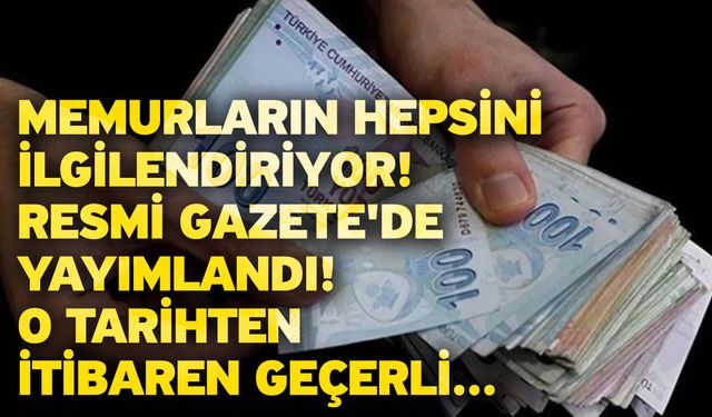 Memurların hepsini ilgilendiriyor!  Resmi Gazete'de yayımlandı! O tarihten itibaren geçerli...