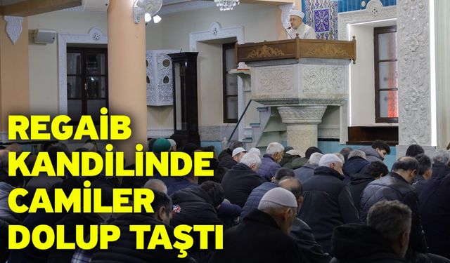 Regaib Kandilinde Camiler Dolup Taştı