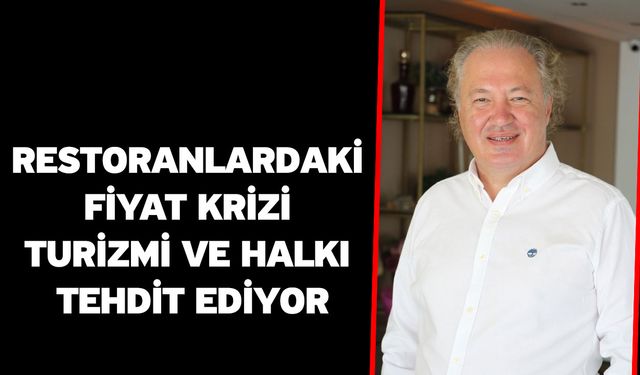 Restoranlardaki Fiyat Krizi Turizmi ve Halkı Tehdit Ediyor