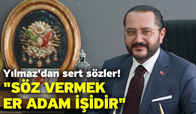 Yılmaz'dan sert sözler! "Söz vermek er adam işidir"