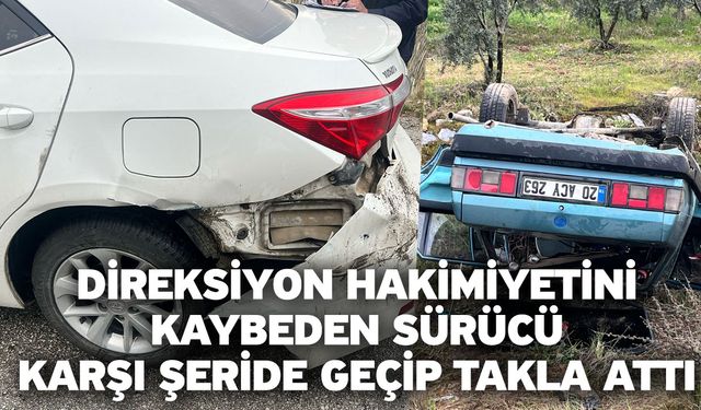 Direksiyon Hakimiyetini Kaybeden Sürücü Karşı Şeride Geçip Takla Attı